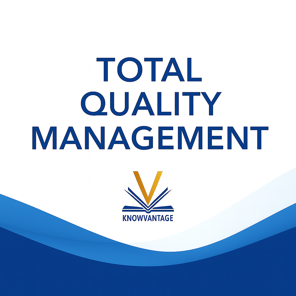 Total Quality Management (TQM) — Professional Certification (KnowVantage • AI-Assisted)